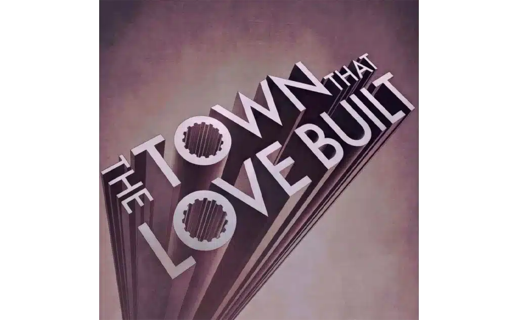 The Town That Love Built